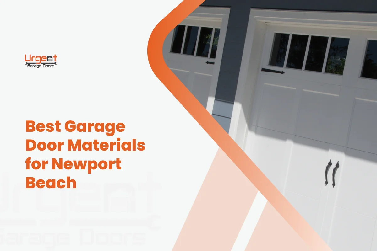 Best Garage Door Materials for Newport Beach and Laguna Beach Estates - Urgent Garage Doors